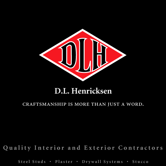 D.L. Henricksen - Craftsmanship is more than just a word.  Quality Interior and Exterior Contractors - Steel Studs - Plaster - Drywall Systems - Stucco